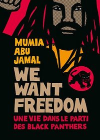 We want freedom : Une vie dans le parti des Black Panthers