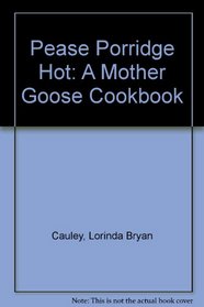 Pease Porridge Hot: A Mother Goose Cookbook