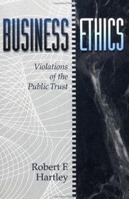 Business Ethics : Violations of the Public Trust