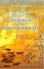 Handbuch der Kunstgeschichte: Band II (German Edition)