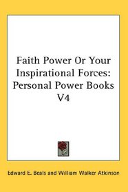 Faith Power Or Your Inspirational Forces: Personal Power Books V4 (Personal Power Books)