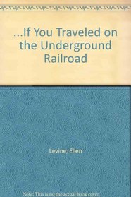 If You Traveled on the Underground Railroad