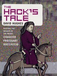 The Hack's Tale: Hunting the Makers of Media: Chaucer, Froissart, Boccaccio