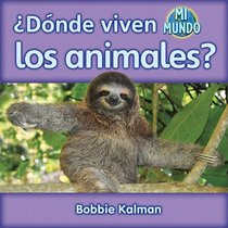 Donde viven los animales? / Where Do Animals Live? (Mi Mundo) (Spanish Edition)