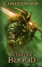 Betrayer of Blood (Catalysts of Chaos) (Volume 2)