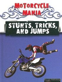 Stunts, Tricks, and Jumps (Motorcycle Mania)