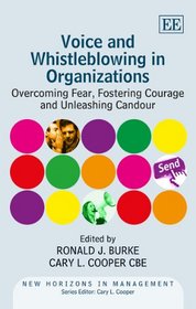 Voice and Whistleblowing in Organizations: Overcoming Fear, Fostering Courage, and Unleashing Candour (New Horizons in Management Series)