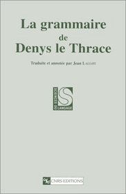 La grammaire de Denys le Thrace (Sciences du langage)