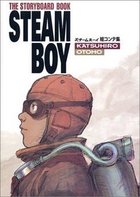The Storyboard Book: Steam Boy (Suchiimu Booi Ekonteshuu) (in Japanese)