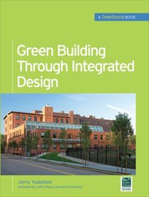 Green Building Through Integrated Design (GreenSource Books) (Mcgraw-Hill's Greensource)
