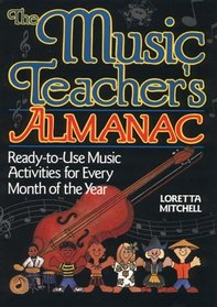 The Music Teacher's Almanac: Ready-To-Use Music Activities for Every Month of the Year