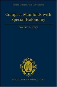 Compact Manifolds With Special Holonomy (Oxford Mathematical Monographs)