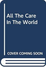 All the Care in the World (Medical Romance)