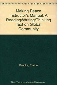 Making Peace Instructor's Manual: A Reading/Writing/Thinking Text on Global Community