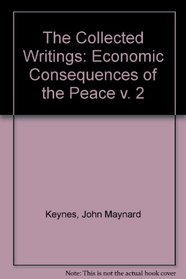 The Collected Writings: Economic Consequences of the Peace v. 2