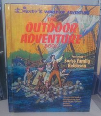 Disney's world of adventure presents The outdoor adventure book