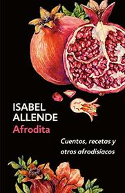 Afrodita: Cuentos, recetas y otros afrodisacos (Spanish Edition)