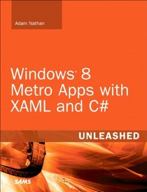 Windows 8 Metro Apps with XAML and C# Unleashed
