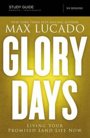 Glory Days Study Guide with DVD: Living Your Promised Land Life Now