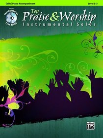 Top Praise & Worship Instrumental Solos for Strings: Cello (Book & CD) (Top Praise & Worship Instrumental Solos: Level 2-3)