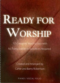 Ready for Worship: 12 Complete Worship Sets with No Transpositions or Transitions Required (Lillenas Publications)