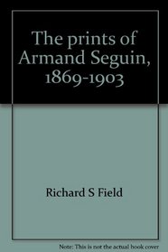 The prints of Armand Seguin, 1869-1903: Davison Art Center, Wesleyan University, Middletown, Connecticut, 8 February-14 March 1980