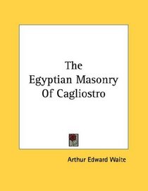 The Egyptian Masonry Of Cagliostro