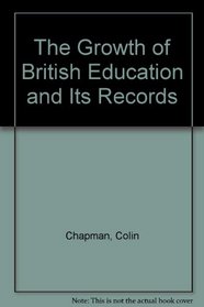 The Growth of British Education and Its Records