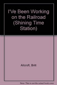 I'Ve Been Working on the Railroad (Shining Time Station)