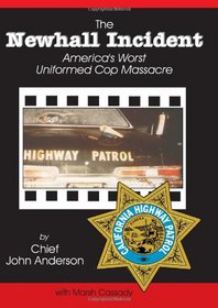 The Newhall Incident:  America's Worst Uniformed Cop Massacre