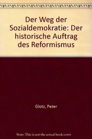 Der Weg der Sozialdemokratie: Der hist. Auftrag des Reformismus (German Edition)