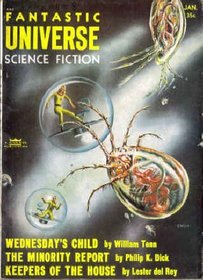 Fantastic Universe, January 1956; First Appearance Minority Report By Philip K. Dick (Volume 4 No. 6)