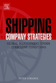 Shipping Company Strategies: Global Management under Turbulent Conditions