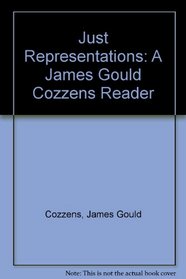 Just Representations: A James Gould Cozzens Reader