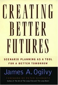 Creating Better Futures: Scenario Planning As a Tool for A Better Tomorrow