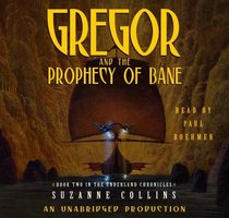 Gregor and the Prophecy of Bane (Underland Chronicles)