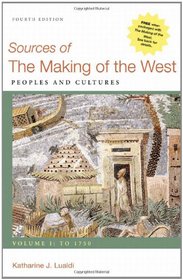Sources of The Making of the West, Volume I: To 1750: Peoples and Cultures