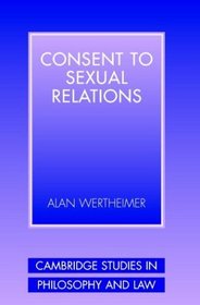 Consent to Sexual Relations (Cambridge Studies in Philosophy and Law)
