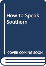 How to Speak Southern