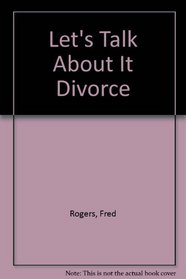Let's Talk About It Divorce