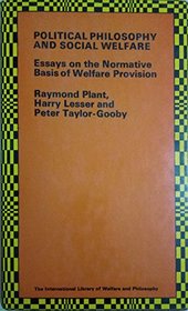 Political Philosophy and Social Welfare: Essays on the Normative Basis of Welfare Provision (International Library of Welfare & Philosophy)