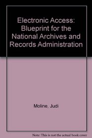 Electronic Access: Blueprint for the National Archives and Records Administration