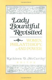 Lady Bountiful Revisited: Women, Philanthropy, and Power