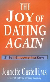 The Joy Of Dating Again: 21 Self-empowering Keys