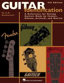 Guitar Identification A Reference for Dating Guitars Made by Fender 4th Edition (Book)
