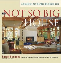 The Not So Big House: A Blueprint for the Way We Really Live