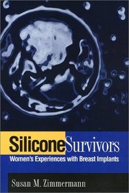 Silicone Survivors: Women's Experience With Breast Implants