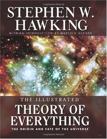Illustrated Theory of Everything: The Origin and Fate of the Universe