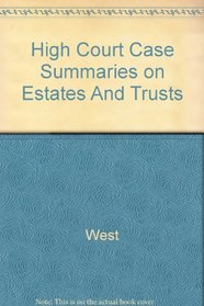 High Court Case Summaries on Estates And Trusts (Keyed to Dobris, Second Edition)