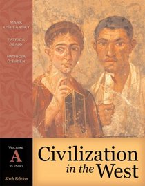 Civilization in the West, Volume A (to 1500) (6th Edition) (Myhistorylab)